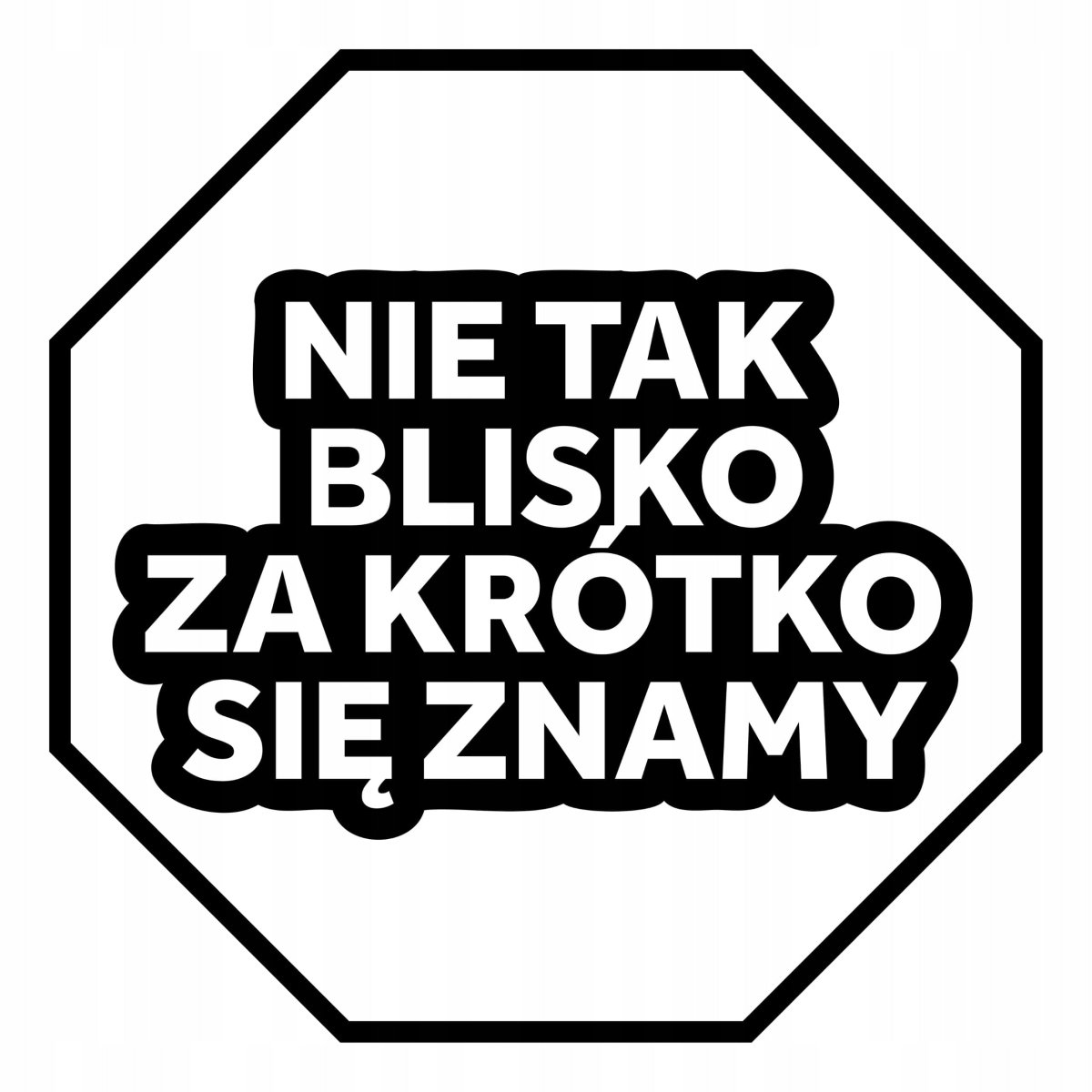 Naklejka Nie tak blisko za krótko się znamy auto Sticky Studio