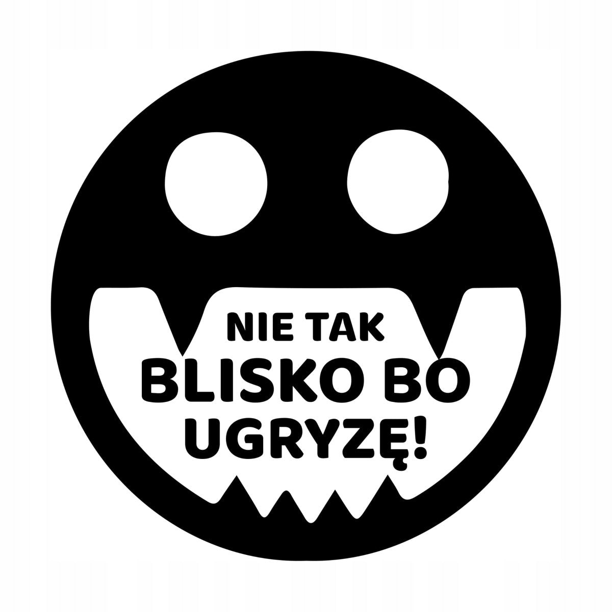Naklejka wodoodporna na auto NIE TAK BLISKO BO UGRYZĘ Sticky Studio