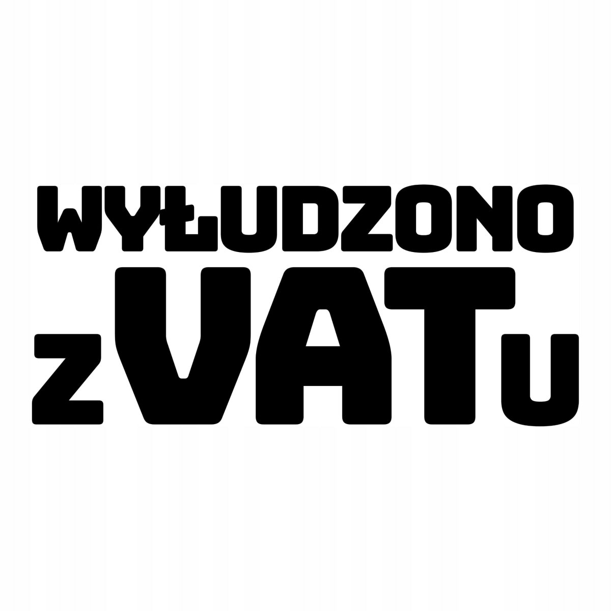 Naklejka WYŁUDZONO Z VATu na auto, samochód, motor wodoodporna Sticky Studio